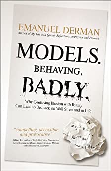 Models.Behaving.Badly.: Why Confusing Illusion with Reality Can Lead to Disaster, on Wall Street and in Life cover image